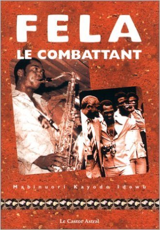 "FELA LE COMBATTANT" par MABINUORI KAYODE IDOWU - (Livre, Biographie)