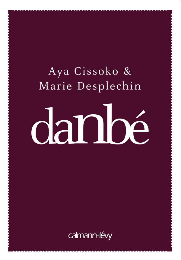 LIVRE, roman: "DANBÉ" par AYA CISSOKHO (avec Marie Desplechin)