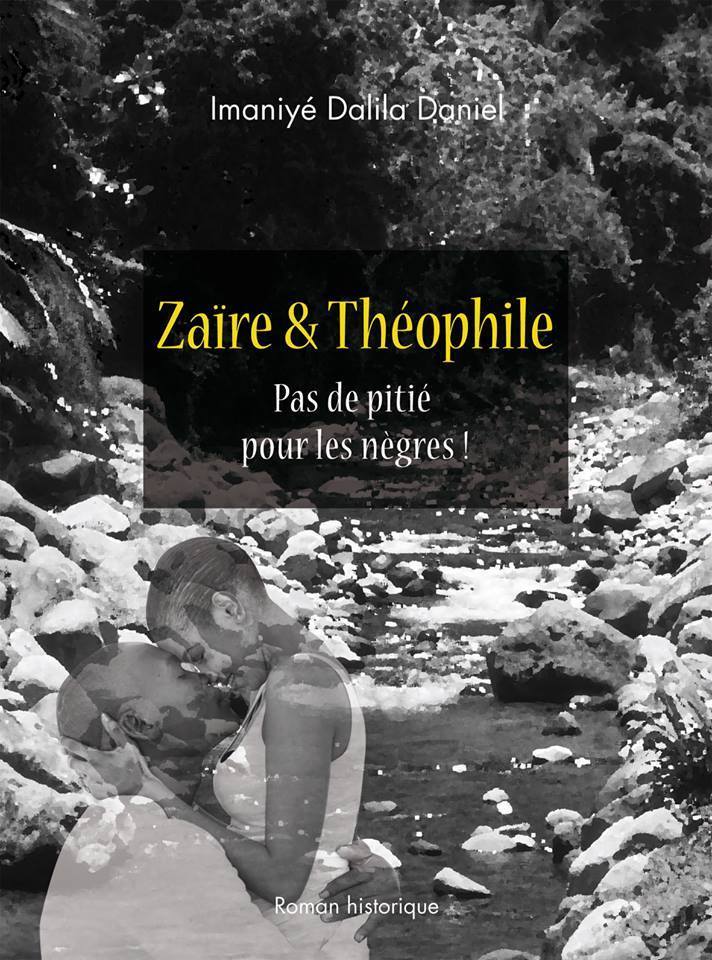 "ZAÏRE & THÉOPHILE, Pas De Pitié Pour Les Nègres" par IMANIYÉ Dalila Daniel - (Livre, roman)