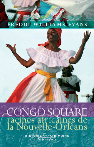 "CONGO SQUARE, RACINES AFRICAINES DE LA NOUVELLE-ORLEANS" by Freddi Williams Evans - (Book)