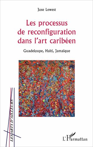 Livre: "LES PROCESSUS DE RECONFIGURATION DANS L'ART CARIBÉEN Guadeloupe, Haïti, Jamaïque" par Lewest