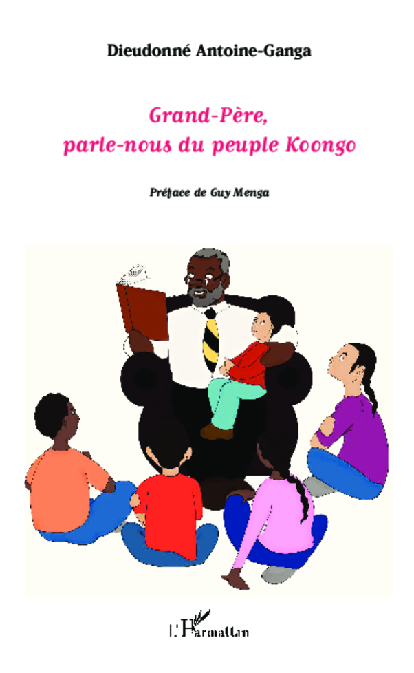 LIVRE, Sociologie: "GRAND-PÈRE, PARLE-NOUS DU PEUPLE KOONGO" par Dieudonné Antoine GANGA
