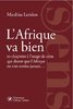 Livre: L'AFRIQUE VA BIEN, 10 chapitres à ... ceux qui disent que l'Afrique ne s'en sortira jamais