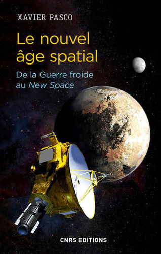 "LE NOUVEL AGE SPATIAL, De La Guerre Froide au New Space" par Xavier Pasco - (Livre)