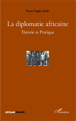 Livre: "LA DIPLOMATIE AFRICAINE, Théorie et Pratique" par Pierre DAGBO Godé