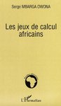 "LES JEUX DE CALCUL AFRICAINS" by Serge Mbarga OWONA - Book, Strategy Games (in french language)