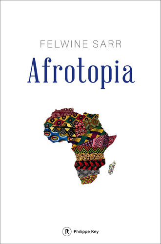 Book: "AFROTOPIA" by FELWINE SARR (book in french language)