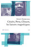Livre: "CÉSAIRE, PERSE, GLISSANT, LES LIAISONS MAGNÉTIQUES" par Patrick Chamoiseau