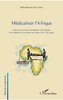 MÉDICALISER L'AFRIQUE, Enjeux, Processus et Stratégies d'Introduction de la Médecine Occidentale ...