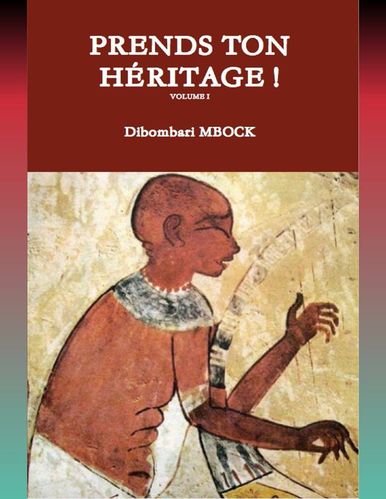 "PRENDS TON HÉRITAGE, Volume I" by DIBOMBARI MBOCK(book in french language) - (Book, Spirituality)