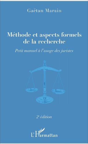 "MÉTHODE ET ASPECTS FORMELS DE LA RECHERCHE, Petit manuel à l'usage des juristes" par Gaëtan Marain