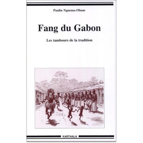 "FANG DU GABON, Les Tambours de la Tradition" by NGUEMA-OBAM - (BOOK, Culture)