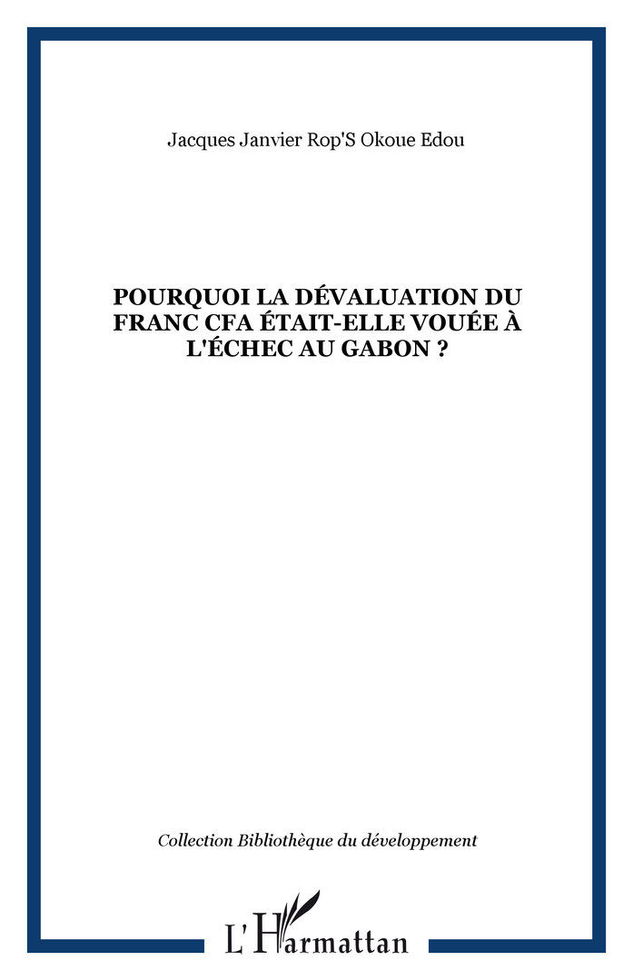 Livre: "POURQUOI LA DÉVALUATION DU FRANC CFA ÉTAIT-ELLE VOUÉE À L'ÉCHEC AU GABON ?" par Okoué EDOU