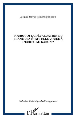 Livre: "POURQUOI LA DÉVALUATION DU FRANC CFA ÉTAIT-ELLE VOUÉE À L'ÉCHEC AU GABON ?" par Okoué EDOU