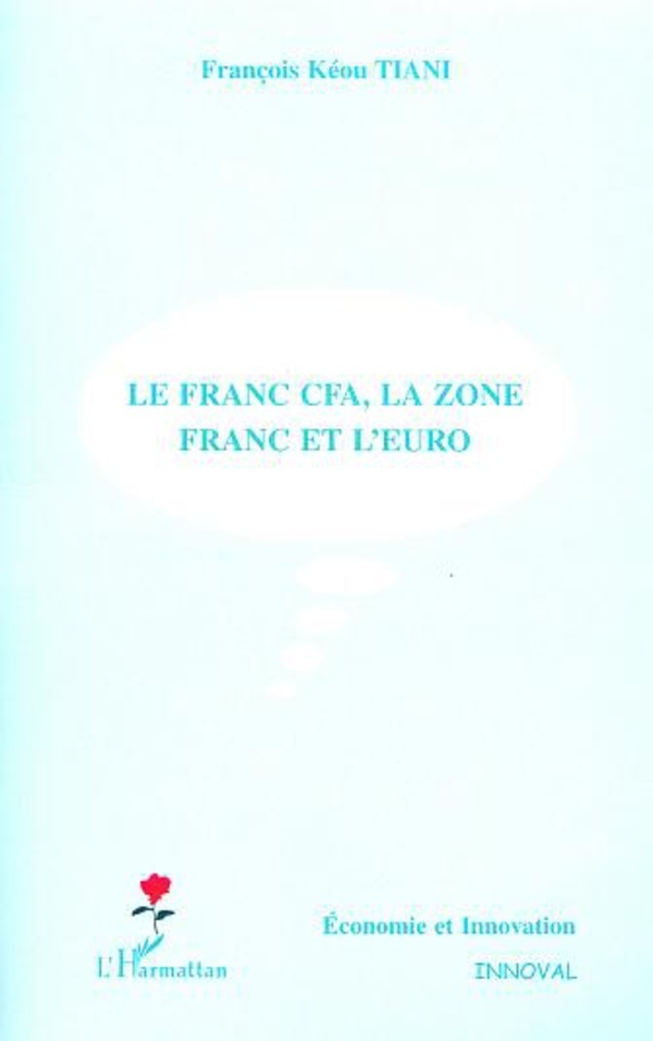 LIVRE, Économie: "LE FRANC CFA, LA ZONE FRANC ET L'EURO" par TIANI Keou
