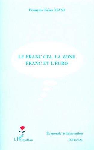 LIVRE, Économie: "LE FRANC CFA, LA ZONE FRANC ET L'EURO" par TIANI Keou