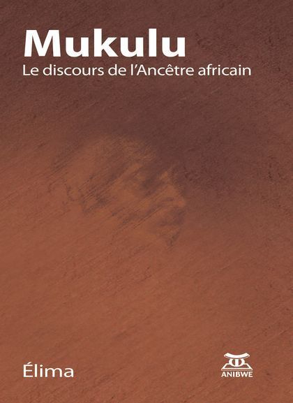 "MUKULU, LE DISCOURS DE L'ANCÊTRE AFRICAIN" par ELIMA - (Livre)