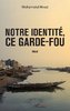 LIVRE, Récit: "NOTRE IDENTITÉ, CE GARDE-FOU" par Mohamaké HYABIÉ