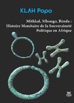 "MITHKAL, MBONGO, BENDA: Histoire Monétaire de la Souveraineté Politique en Afrique" par KLAH