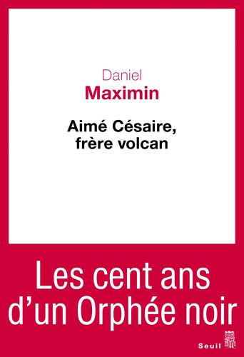 LIVRE, Récit: "AIMÉ CÉSAIRE, FRÈRE VOLCAN" par Daniel Maximin