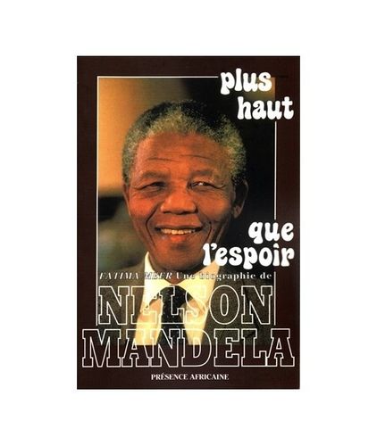 "NELSON MANDELA, PLUS HAUT QUE L'ESPOIR" par Fatima MEER - (LIVRE, Biographie)