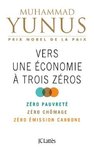 "VERS UNE ÉCONOMIE A TROIS ZÉROS, Zéro Pauvreté, Zéro Chômage, Zéro Émission Carbonne" by YUNUS