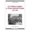 LES TIRAILLEURS SÉNÉGALAIS EN AFRIQUE OCCIDENTALE FRANÇAISE (1857-1960)