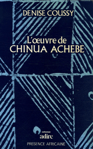"L'OEUVRE DE CHINUA ACHEBE" par Denise Coussy