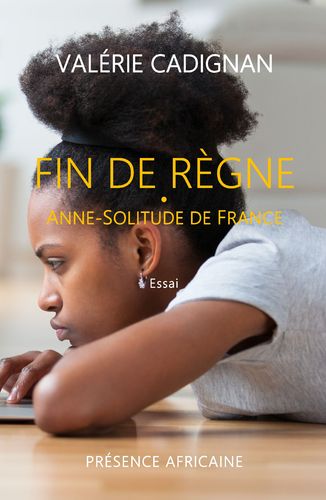 "FIN DE RÈGNE - Anne-Solitude de France" par Valérie Cadignan