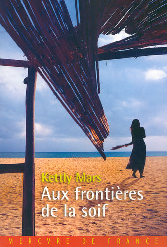 "AUX FRONTIÈRES DE LA SOIF" par Kettly Mars (Grand Format)