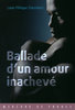 "BALLADE D'UN AMOUR INACHEVÉ" par Louis-Philippe Dalembert