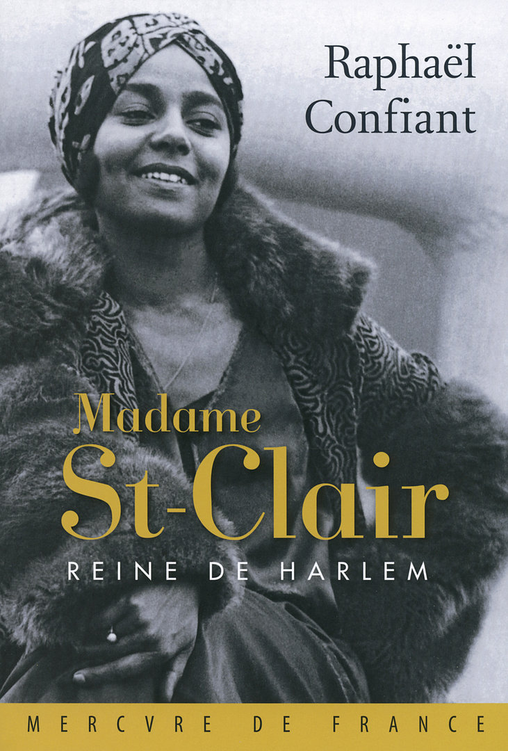 "MADAME ST-CLAIR, REINE DE HARLEM" par Raphaël Confiant