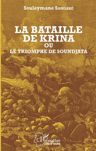 "LA BATAILLE DE KRINA OÙ LE TRIOMPHE DE SOUNDJATA" by Souleymane SANGARÉ