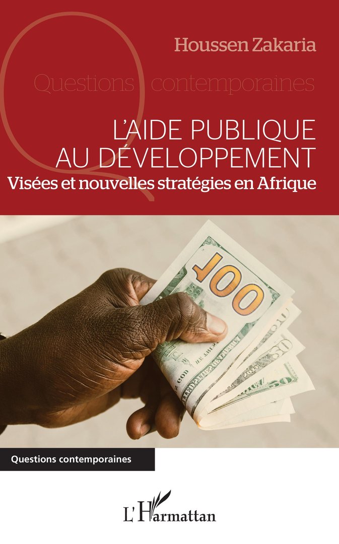 "L'AIDE PUBLIQUE AU DÉVELOPPEMENT, Visées et Nouvelles Stratégies en Afrique" par Houssen Zakaria
