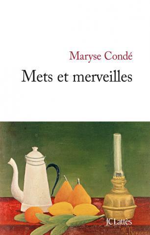"METS ET MERVEILLES" par Maryse CONDÉ