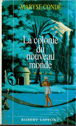 "LA COLONIE DU NOUVEAU MONDE" par Maryse CONDÉ