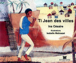 "TI JEAN DES VILLES" (avec CD bilingue français-créole) par Ina Césaire - (LIVRE, Jeunesse)