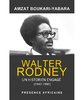 Livre: "WALTER RODNEY, UN HISTORIEN ENGAGÉ" de Amzat BOUKARI-YABARA