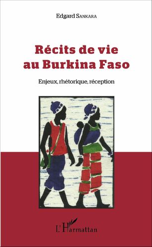 Livre: "RÉCITS DE VIE AU BURKINA FASO. Enjeux, Rhétorique, Réception" par Edgard SANKARA