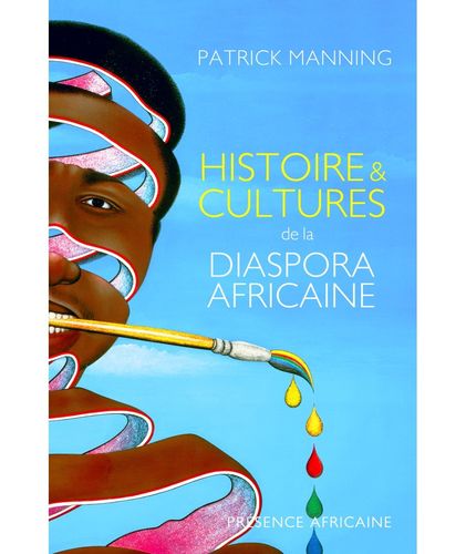 "HISTOIRE ET CULTURES DE LA DIASPORA AFRICAINE" par Patrick Manning - (LIVRE, Études Africaines)