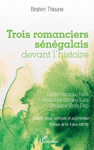 "TROIS ROMANCIERS SÉNÉGALAIS DEVANT L'HISTOIRE: Cheikh Hamidou Kane, Abdoulaye Elimane Kane et Bouba