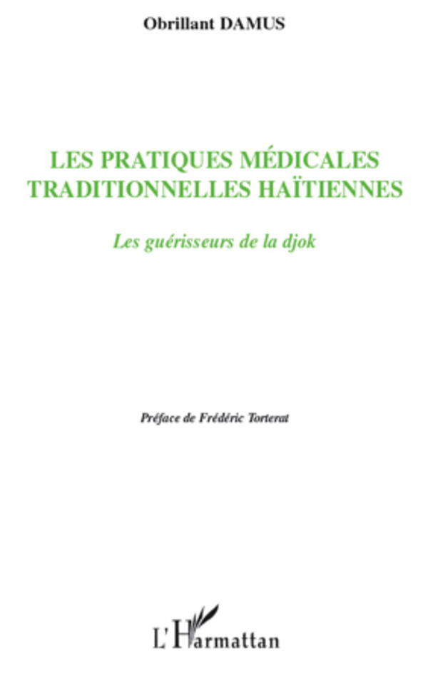 "LES PRATIQUES MÉDICALES TRADITIONNELLES HAÏTIENNES, Les Guérisseurs de la Djok" par Obrillant Damus