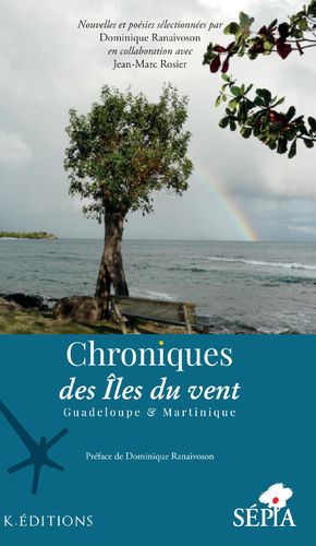 "CHRONIQUES DES ILES DU VENT, Guadeloupe & Martinique (Nouvelles et Poésies)"