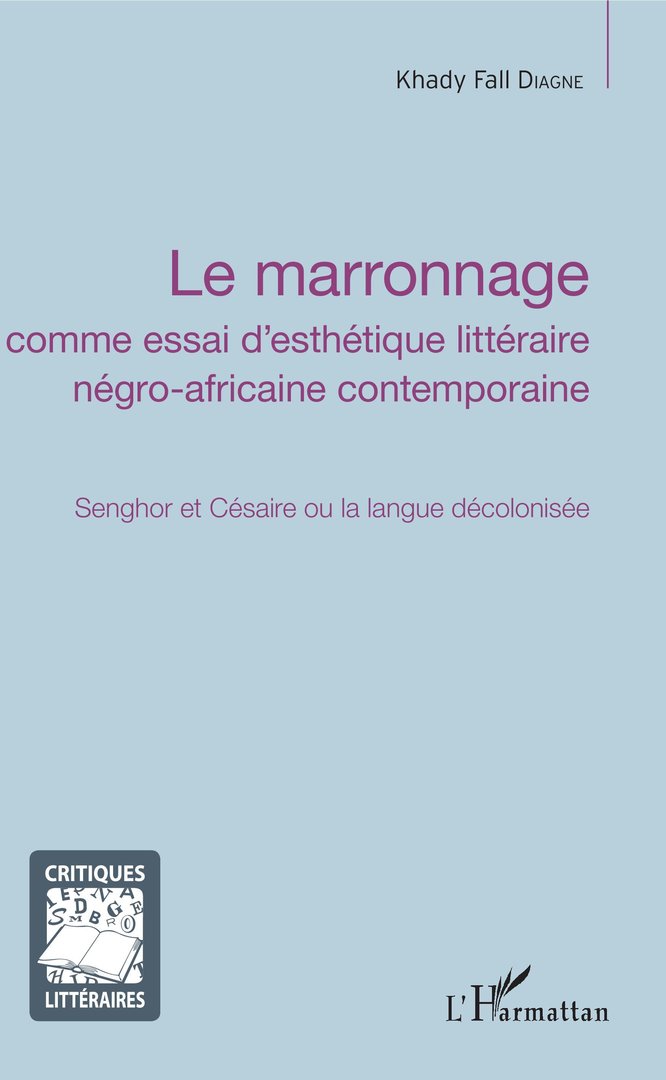 LE MARRONNAGE COMME ESSAI D'ESTHÉTIQUE DANS LITTÉRATURE NÉGRO-AFRICAINE: Senghor et Césaire...