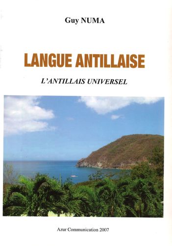 "LANGUE ANTILLAISE, L'Antillais Universel" par Guy Numa - (Livre)