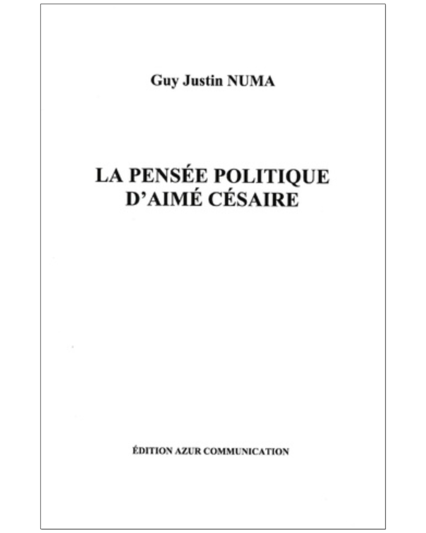 "LA PENSÉE POLITIQUE D'AIMÉ CÉSAIRE" par Guy Justin Numa - (Livre)