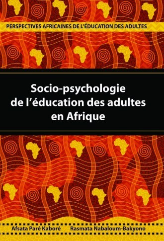 "SOCIO-PSYCHOLOGIE DE L'EDUCATION DE L'ADULTE EN AFRIQUE" par Afsata Paré Kaboré et Rasmata Nabaloum