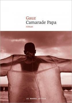 "CAMARADE PAPA" par Gauz (Roman)