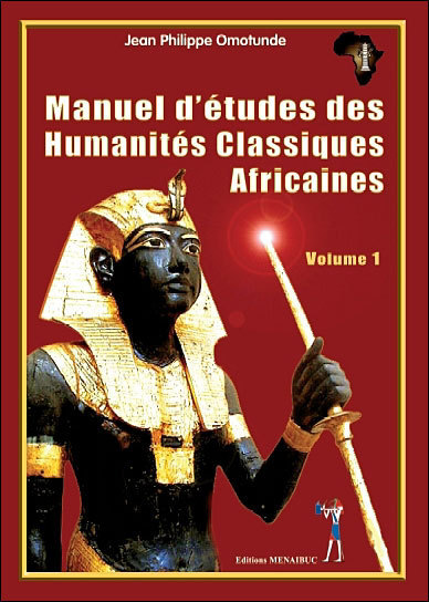 "MANUEL D'ÉTUDE DES HUMANITÉS CLASSIQUES AFRICAINES" par OMOTUNDE