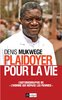"PLAIDOYER POUR LA VIE" par Docteur Denis MUKWEGE (Prix Nobel de la Paix 2018 )